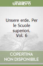 Unsere erde. Per le Scuole superiori. Vol. 6 libro