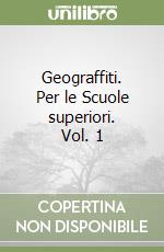 Geograffiti. Per le Scuole superiori. Vol. 1