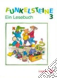 Funkelsteine. Ein Lesebuch. Per la 3ª classe elementare libro