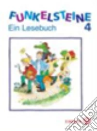 Funkelsteine. Ein Lesebuch. Per la 4ª classe elementare libro