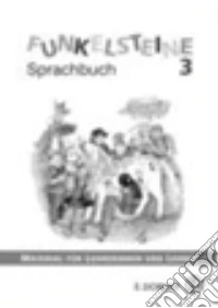 Funkelsteine. Sprachlehre Lehrerinnenmaterial. Per la 3ª classe elementare libro