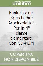 Funkelsteine. Sprachlehre Arbeitsblätter. Per la 4ª classe elementare. Con CD-ROM