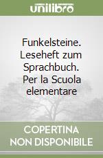 Funkelsteine. Leseheft zum Sprachbuch. Per la Scuola elementare libro