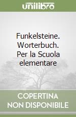 Funkelsteine. Worterbuch. Per la Scuola elementare libro
