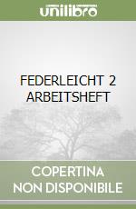 FEDERLEICHT 2 ARBEITSHEFT