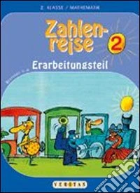 Zahlenreise. Erarbeitungsteil. Mathematik für die. 2 Schulstufe. Per la Scuola elementare libro
