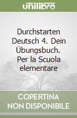 Durchstarten Deutsch 4. Dein Übungsbuch. Per la Scuola elementare libro