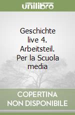 Geschichte live 4. Arbeitsteil. Per la Scuola media libro