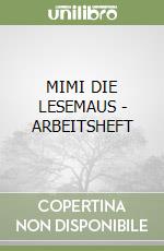 MIMI DIE LESEMAUS - ARBEITSHEFT libro