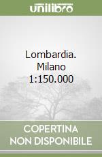 Lombardia. Milano 1:150.000 libro