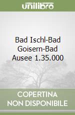 Bad Ischl-Bad Goisern-Bad Ausee 1.35.000 libro