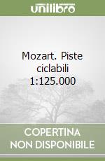 Mozart. Piste ciclabili 1:125.000 libro