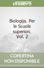 Biologija. Per le Scuole superiori. Vol. 2 libro