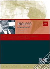 Inglese international 201. Corso interattivo business. CD Audio e CD-ROM libro
