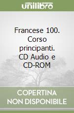 Francese 100. Corso principanti. CD Audio e CD-ROM libro