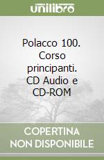 Polacco 100. Corso principanti. CD Audio e CD-ROM libro