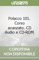 Polacco 101. Corso avanzato. CD Audio e CD-ROM libro