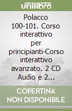 Polacco 100-101. Corso interattivo per principianti-Corso interattivo avanzato. 2 CD Audio e 2 CD-ROM libro