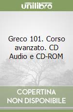Greco 101. Corso avanzato. CD Audio e CD-ROM libro