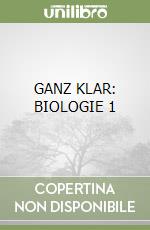 GANZ KLAR: BIOLOGIE 1 libro