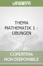 THEMA MATHEMATIK 1 - ÜBUNGEN libro