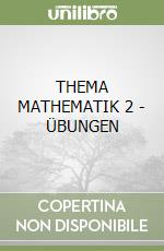 THEMA MATHEMATIK 2 - ÜBUNGEN libro