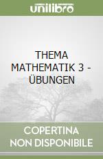 THEMA MATHEMATIK 3 - ÜBUNGEN libro