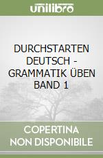 DURCHSTARTEN DEUTSCH - GRAMMATIK ÜBEN BAND 1