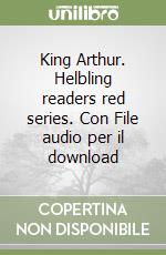 King Arthur. Helbling readers red series. Con File audio per il download libro