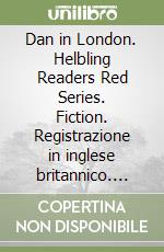 Dan in London. Helbling Readers Red Series. Fiction. Registrazione in inglese britannico. Level A1/A2. Con Audio on App. Con E-Zone libro