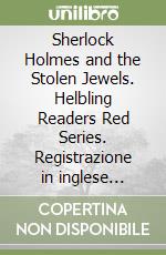 Sherlock Holmes and the Stolen Jewels. Helbling Readers Red Series. Registrazione in inglese britannico. Level A1-A2. Con Audio on App. Con E-Zone libro