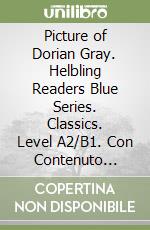 Picture of Dorian Gray. Helbling Readers Blue Series. Classics. Level A2/B1. Con Contenuto digitale per accesso on line (The) libro