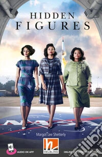 Hidden Figures. Helbling Readers. B1. Per le Scuole superiori. Con audio on App libro