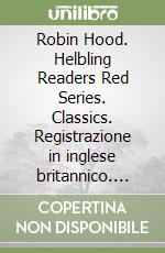 Robin Hood. Helbling Readers Red Series. Classics. Registrazione in inglese britannico. Level A1/A2. Con E-Zone. Con File audio per il download