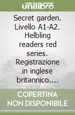 Secret garden. Livello A1-A2. Helbling readers red series. Registrazione in inglese britannico. Con app (The) libro