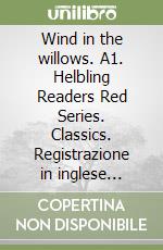 Wind in the willows. A1. Helbling Readers Red Series. Classics. Registrazione in inglese britannico. Con app (The) libro