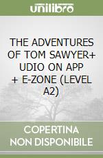 THE ADVENTURES OF TOM SAWYER+ UDIO ON APP + E-ZONE (LEVEL A2)