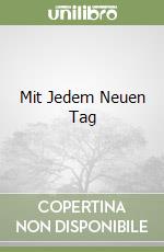 Mit Jedem Neuen Tag