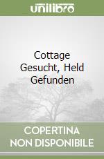 Cottage Gesucht, Held Gefunden libro