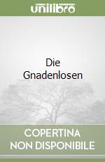 Die Gnadenlosen libro