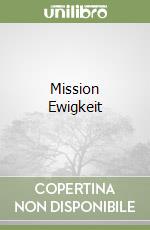 Mission Ewigkeit libro