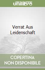 Verrat Aus Leidenschaft libro