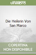 Die Heilerin Von San Marco libro