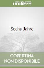 Sechs Jahre libro