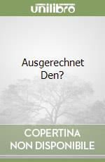 Ausgerechnet Den? libro