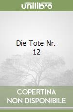 Die Tote Nr. 12 libro