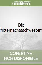 Die Mitternachtsschwestern libro