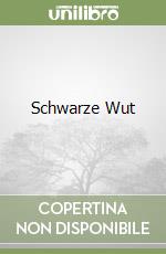 Schwarze Wut