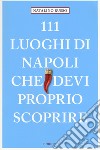 111 luoghi di Napoli che devi proprio scoprire libro di Russo Natalino