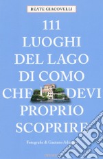 111 luoghi del lago di Como che devi proprio scoprire